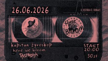 Kapitan Żyroskop x Here We Bloom x Dysphonia