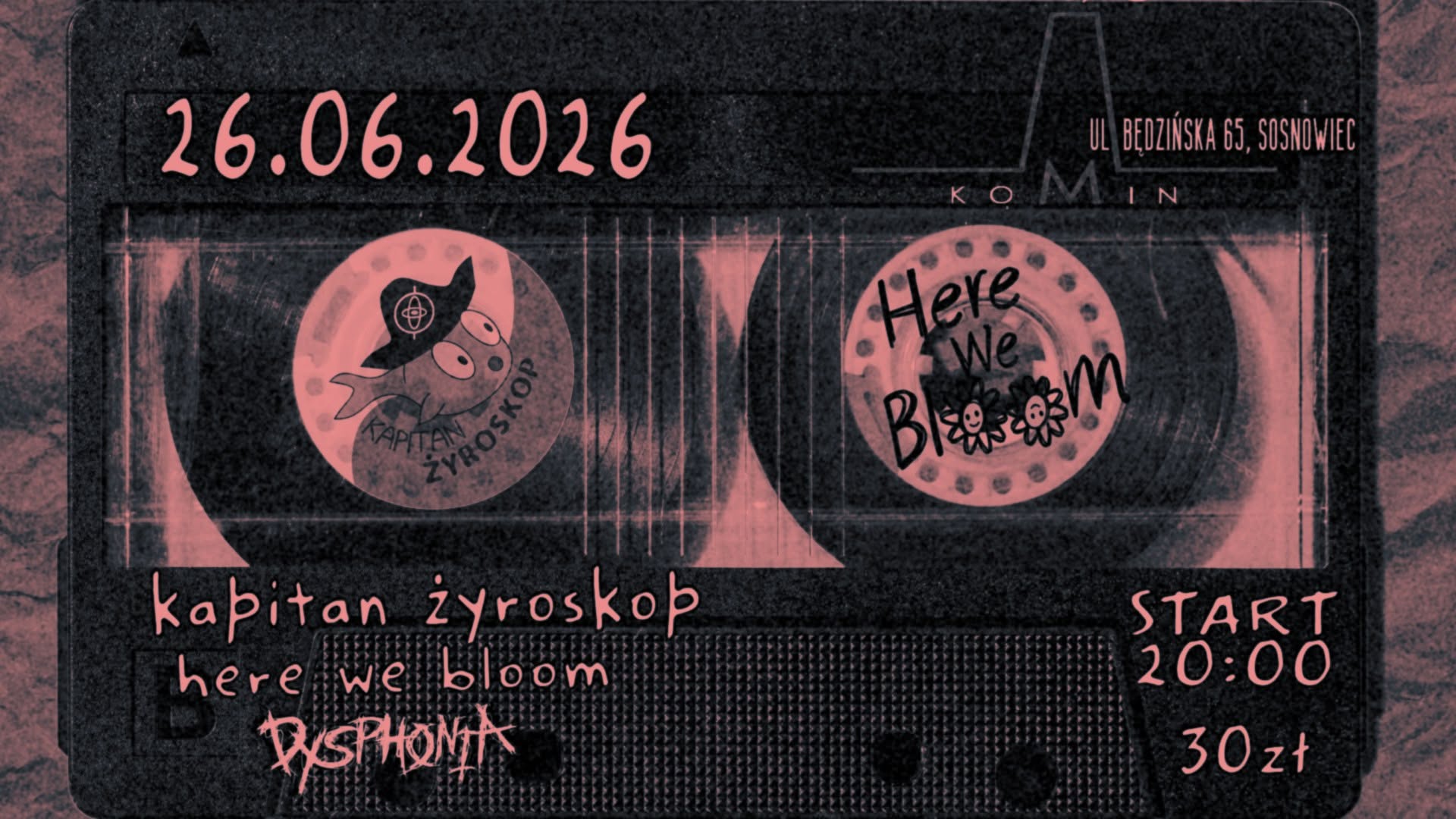 Plakat „Kapitan Żyroskop x Here We Bloom x Dysphonia” – koncert trzech zespołów w Komin Music Cafe w Sosnowcu, wstęp wolny.