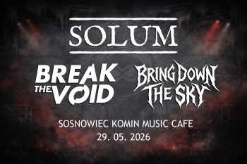 SOLUM | BREAK THE VOID | BRING DOWN THE SKY || SOSNOWIEC